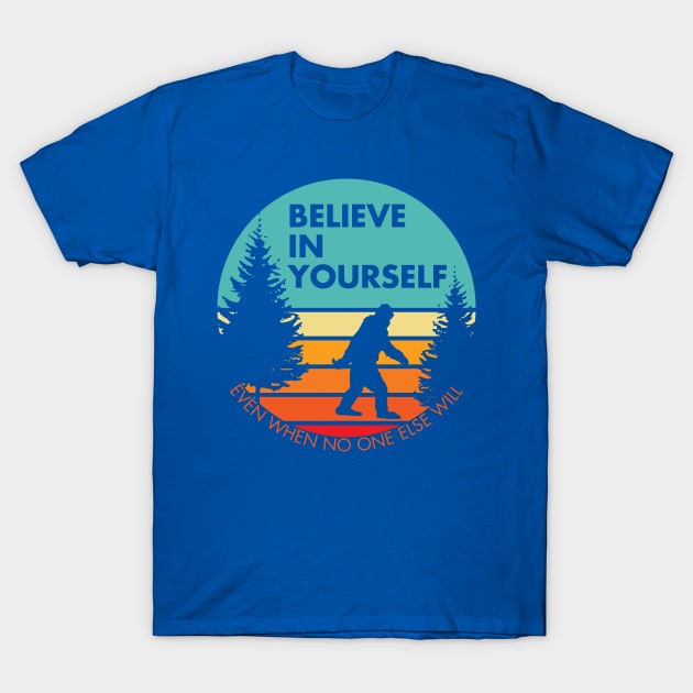 Bigfoot... Believe in Yourself | Block Font | Sunset | Reversed T-Shirt by ConstellationPublishing